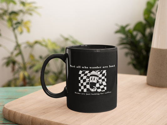 Not All Who Wander Are Lost Black Coffee Mug