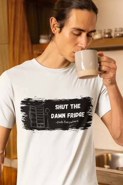 Shut the Damn Fridge Funny Dad Shirt