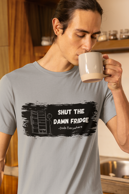 Shut the Damn Fridge Funny Dad Shirt