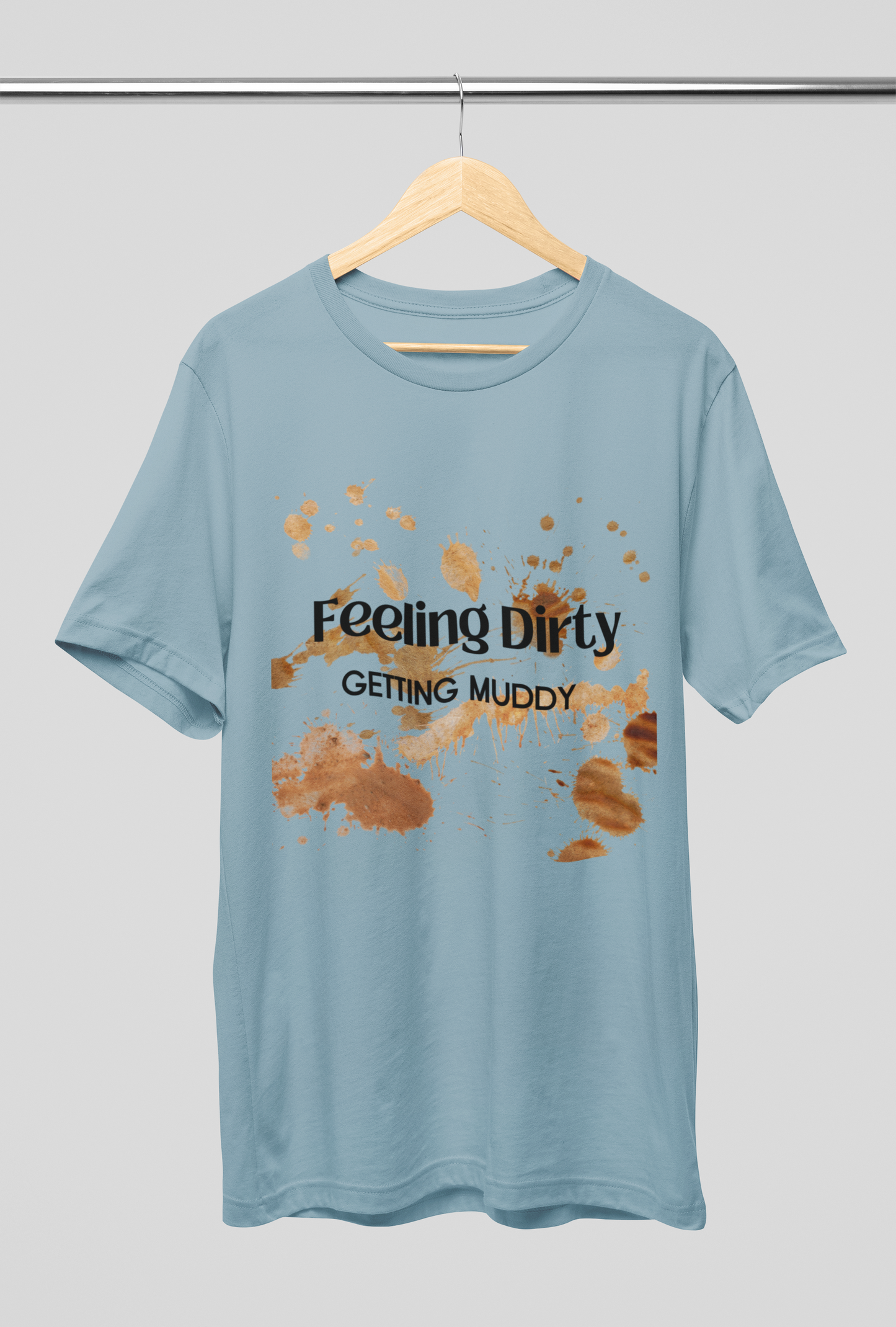 Men's Feeling Dirty Getting Muddy Shirt