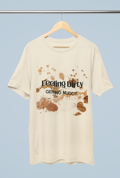 Men's Feeling Dirty Getting Muddy Shirt