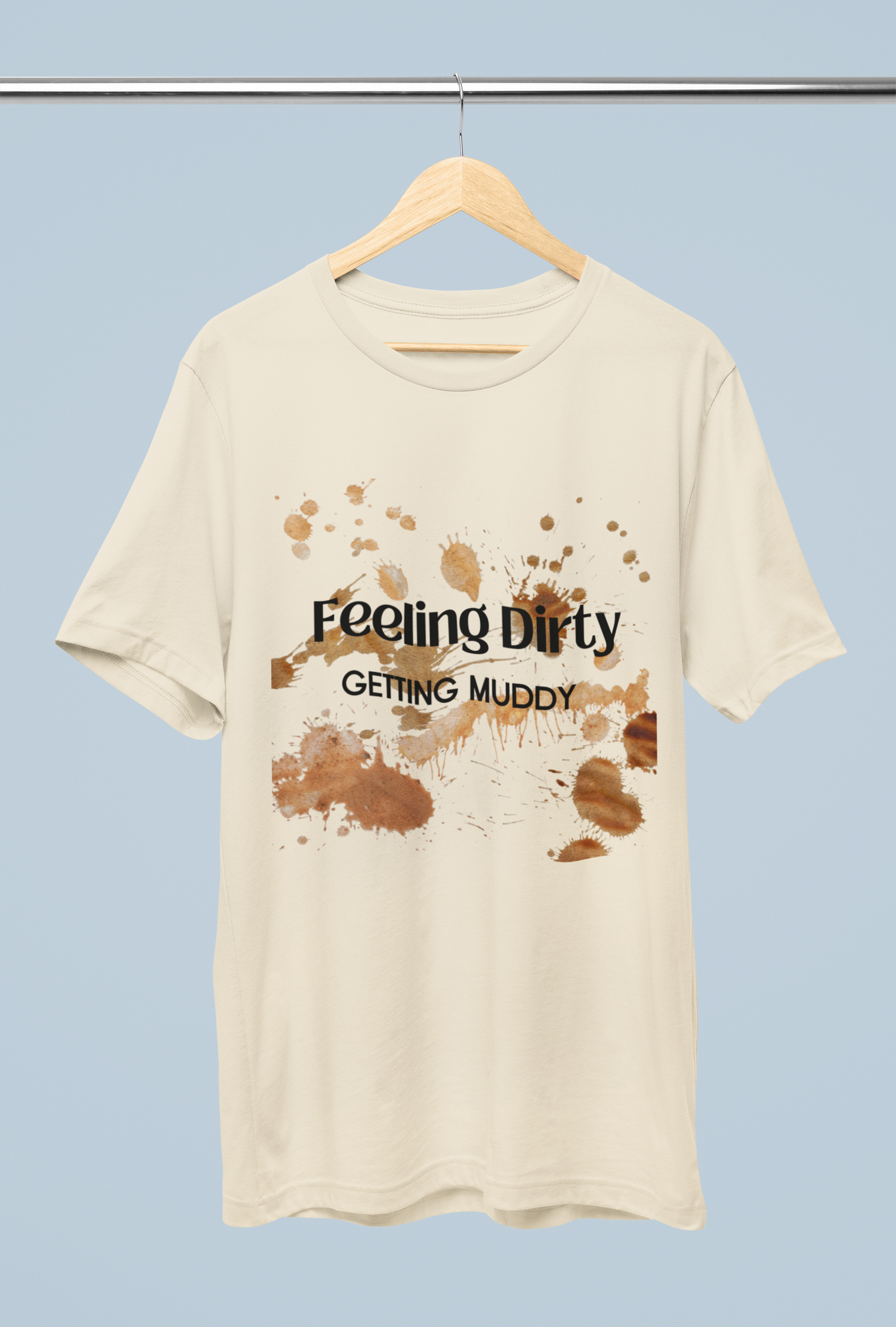 Women's Feeling Dirty Getting Muddy Shirt