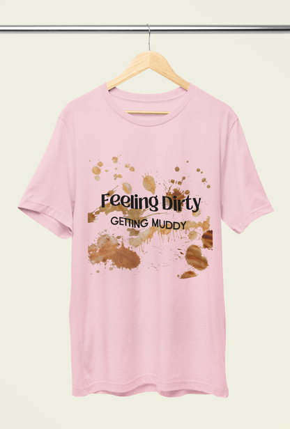 Women's Feeling Dirty Getting Muddy Shirt