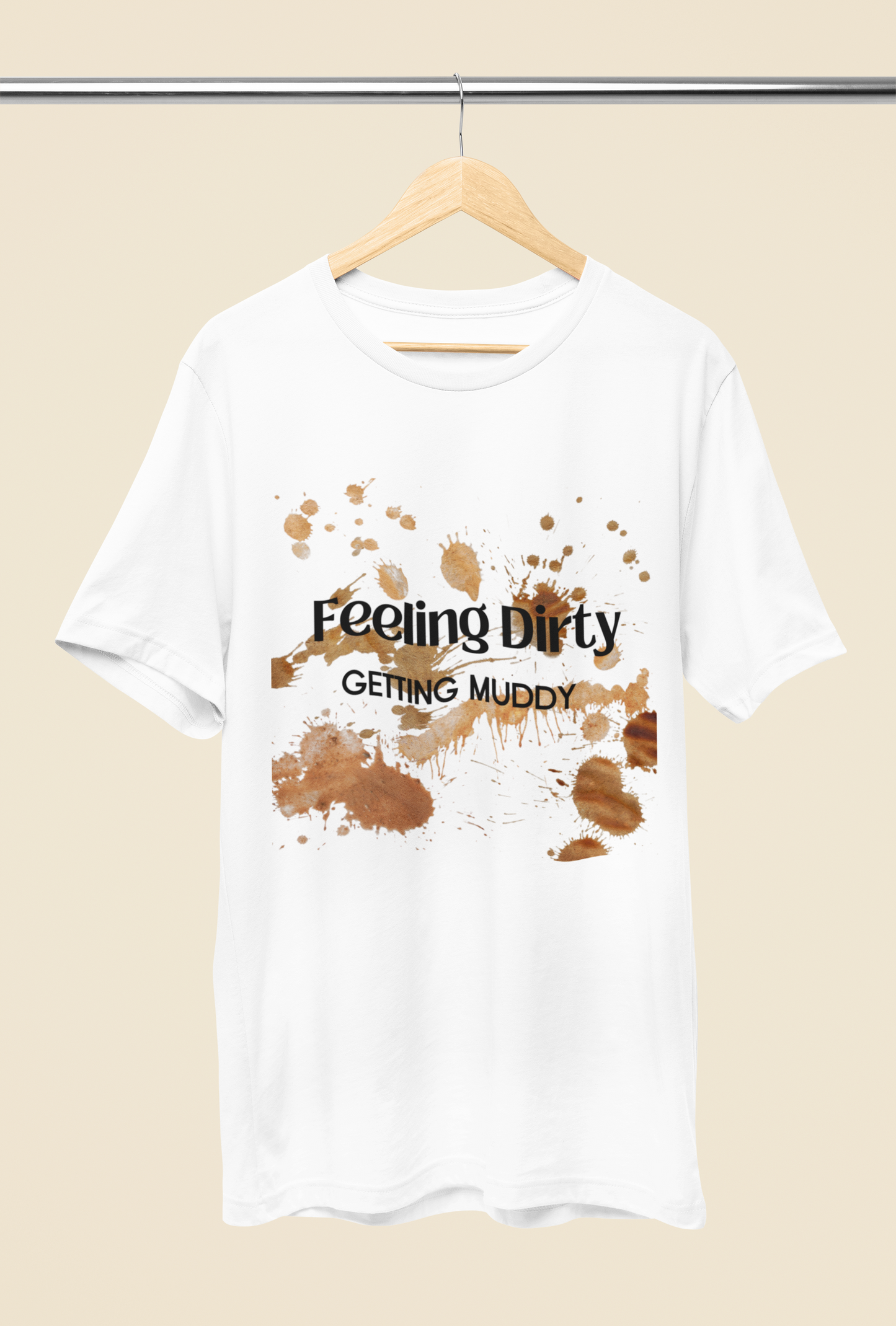 Men's Feeling Dirty Getting Muddy Shirt