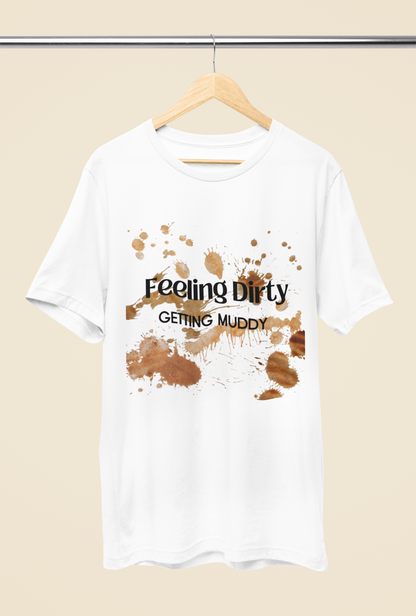 Women's Feeling Dirty Getting Muddy Shirt