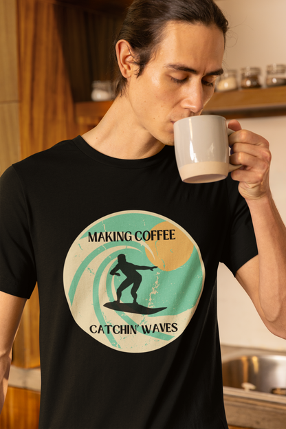 Men's Making Coffee Catching Waves Shirt