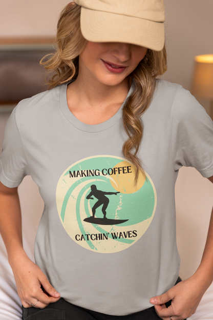 Women's Making Coffee Catching Waves Shirt